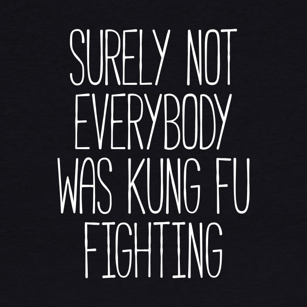 Surely Not Everybody Was Kung Fu Fighting by RedYolk